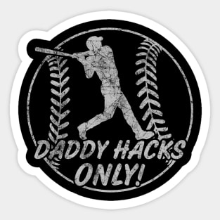 Daddy Hacks Only Baseball Softball Home Run Dinger Hitter Sticker